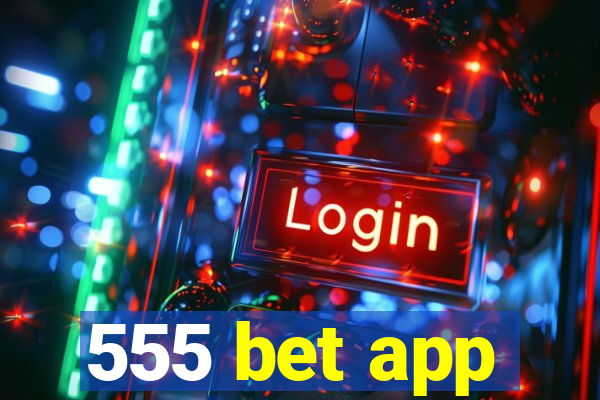 555 bet app